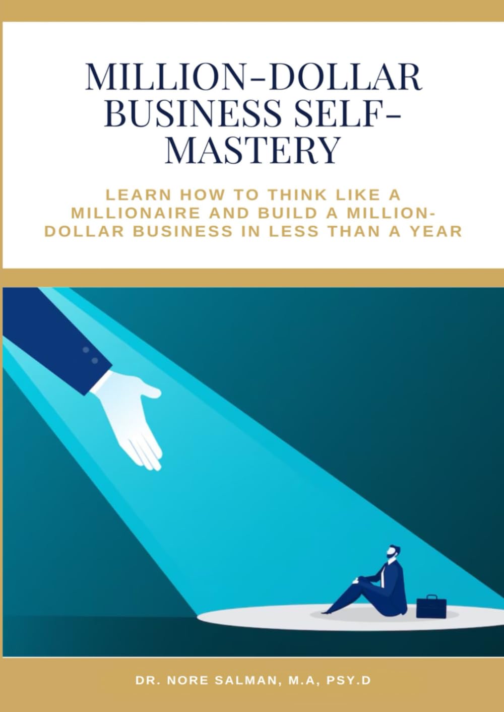 Million-Dollar Business Self-Mastery book and workbook: A self-mastery of MIND-BODY-SPIRIT GUIDE: A HOLISTIC APPROACH TO BUSINESS DEVELOPMENT AND