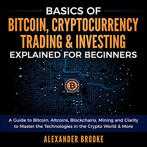Basics of Bitcoin, Cryptocurrency Trading + Investing Explained for Beginners by Alexander Brooke episode artwork