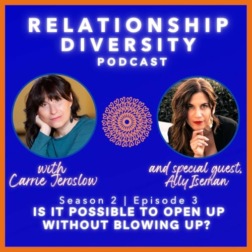 Season 2 | Ep. 3: Is It Possible to Open Up Without Blowing Up? With Ally Iseman