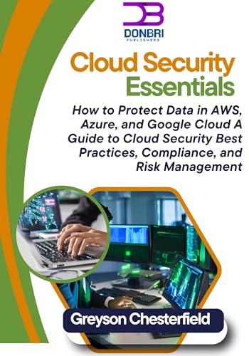 Cloud Security Essentials: How to Protect Data in AWS, Azure, and...