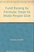 Fund Raising by Formula: Steps to Make People Give 0914977016 Book Cover