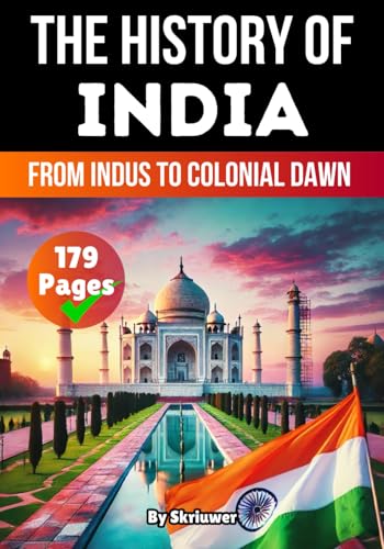 The History of India: From Indus to Colonial Dawn (The History of Countries)