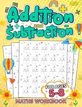 Paperback Learn to Add and Subtract: Addition and Subtraction Workbook for Kids Age 5-8, Mastering Math Basics, Addition and Subtraction Made Easy Book