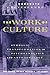 The Work of Culture: Symbolic Transformation in Psychoanalysis and Anthropology (Lewis Henry Morgan Lecture Series)