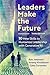 Produktbild Leaders Make the Future, Third Edition: 10 New Skills to Humanize Leadership with Generative AI