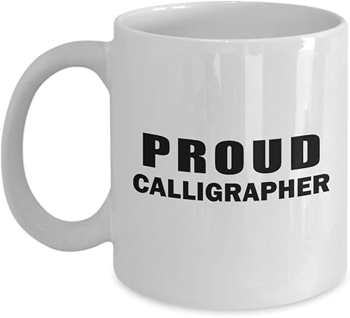 Gifts for Proud Calligrapher Coffee Mug Tea Cup - Calligraphy Hobby Lettering Design Artist Calligraphic Lover Funny Cute Gag Appreciation Idea