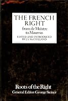 The French Right: From De Maistre to Maurras 0224006169 Book Cover