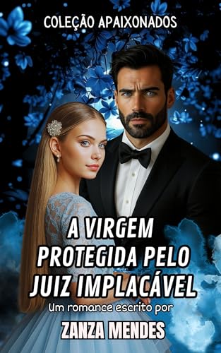 A VIRGEM PROTEGIDA PELO JUIZ IMPLACÁVEL (COLEÇÃO APAIXONADOS)