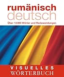 Visuelles Wörterbuch Rumänisch-Deutsch: Über 12.000 Wörter und Redewendungen