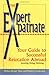 Expert Expatriate: Your Guide to Successful Relocation Abroad--Moving, Living, Thriving