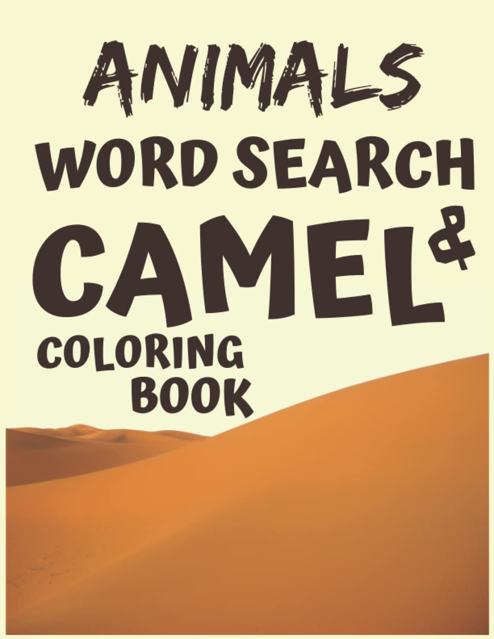 animals WORD SEARCH AND CAMEL COLORING BOOK FOR KIDS: YOU COLOR THE CAMEL AND ALSO REFRESH YOUR CHILDREN'S MEMORY WITH A ANIMALS WORD SEARCH GIFT IDEA FOR KIDS FOR CAMEL LOVERS SAHARA LOVERS