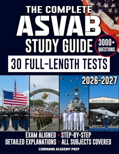 The Complete ASVAB Study Guide: Practical & Exam-Aligned Step-by-Step Prep to Maximize Your AFQT Score. Full-Length Practice Tests