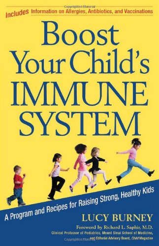 Compare Textbook Prices for Boost Your Child's Immune System: A Program And Recipes For Raising Strong, Healthy Kids Newmarket Pictorial Moviebook 18200th Edition ISBN 9781557046420 by Burney, Lucy,Sheehan, Noelle,Saphir M.D., Richard L.