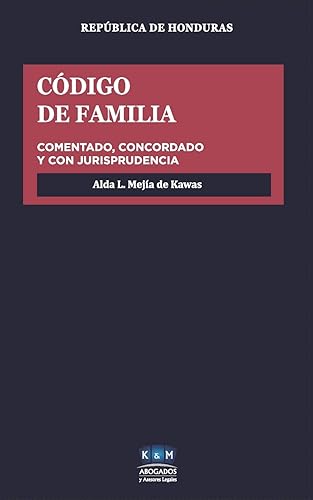 Código de Familia de la República de Honduras: Comentarios y Jurisprudencia Comparada (Colección Códigos Comentados) (Spanish Edition)