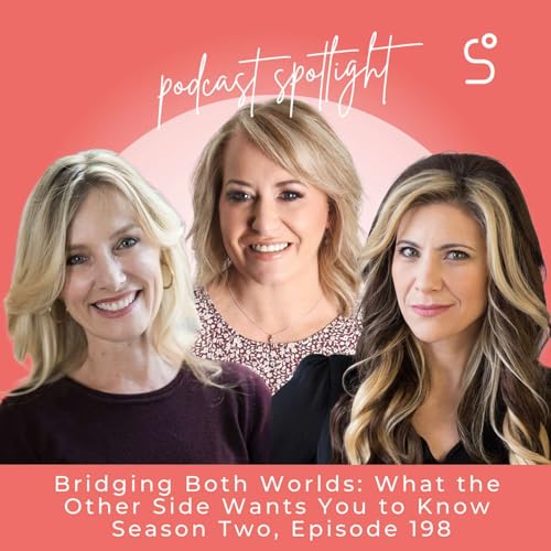 Bridging Both Worlds: What the Other Side Wants You to Know (Karen Docherty) - Episode 198