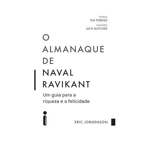 O almanaque de Naval Ravikant: Um guia para a riqueza e a felicidade