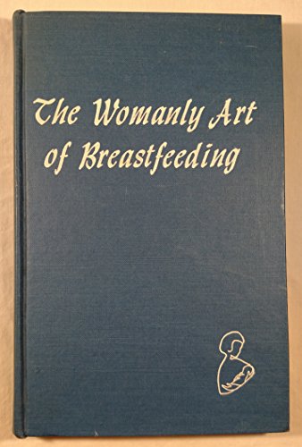 Womanly Art of Breastfeeding B002VRQBR6 Book Cover