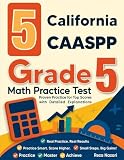 5 California CAASPP Grade 5 Math Practice Tests: Proven Practice for Top Scores with Detailed Explanations
