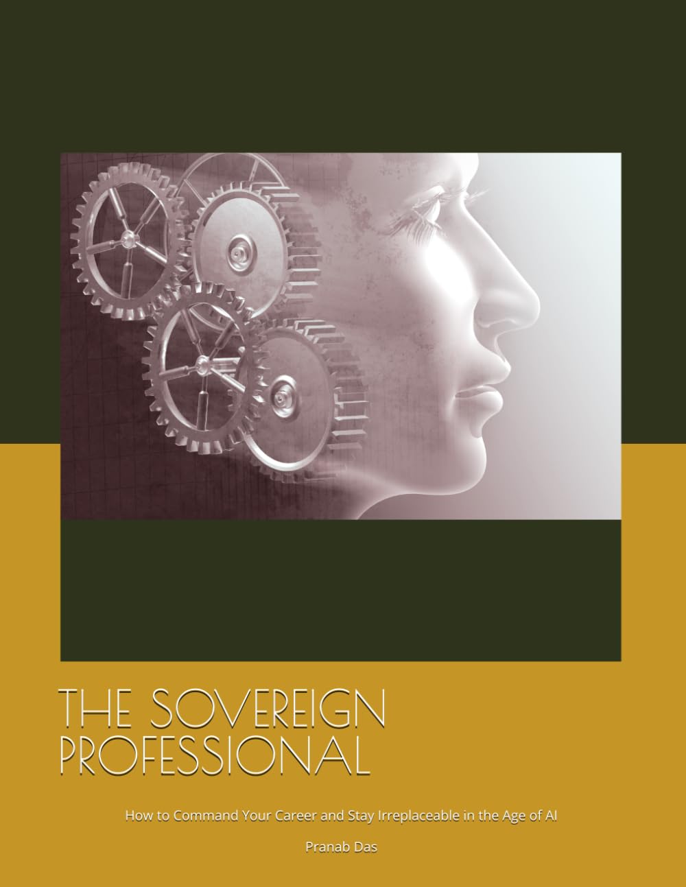 THE SOVEREIGN PROFESSIONAL: How to Command Your Career and Stay Irreplaceable in the Age of AI