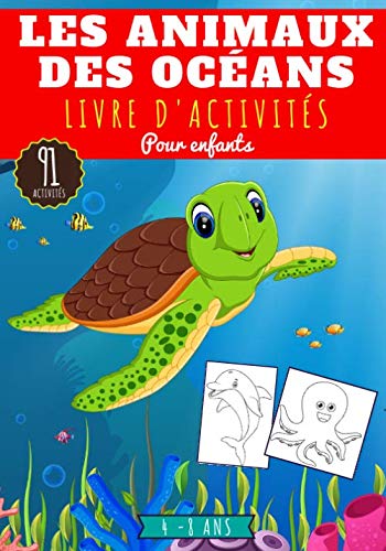 Les Animaux des Océans Livre d'activités pour enfants: 4 - 8 ans Filles et garçons | Cahier d'exercices 91 activités, jeux et puzzles pour apprendre ... mots mêlés & plus | Cadeau éducatif Enfant