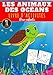 Les Animaux des Océans Livre d'activités pour enfants: 4 - 8 ans Filles et garçons | Cahier d'exercices 91 activités, jeux et puzzles pour apprendre ... mots mêlés & plus | Cadeau éducatif Enfant