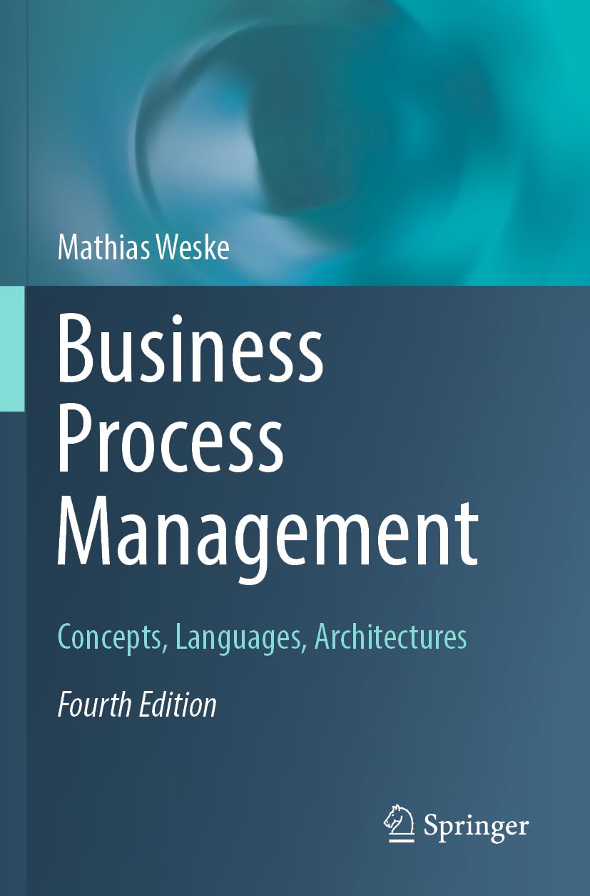 Business Process Management: Concepts, Languages, Architectures
