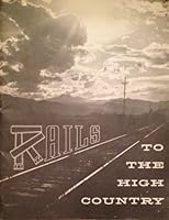 Rails to the high country B0007EC6LU Book Cover