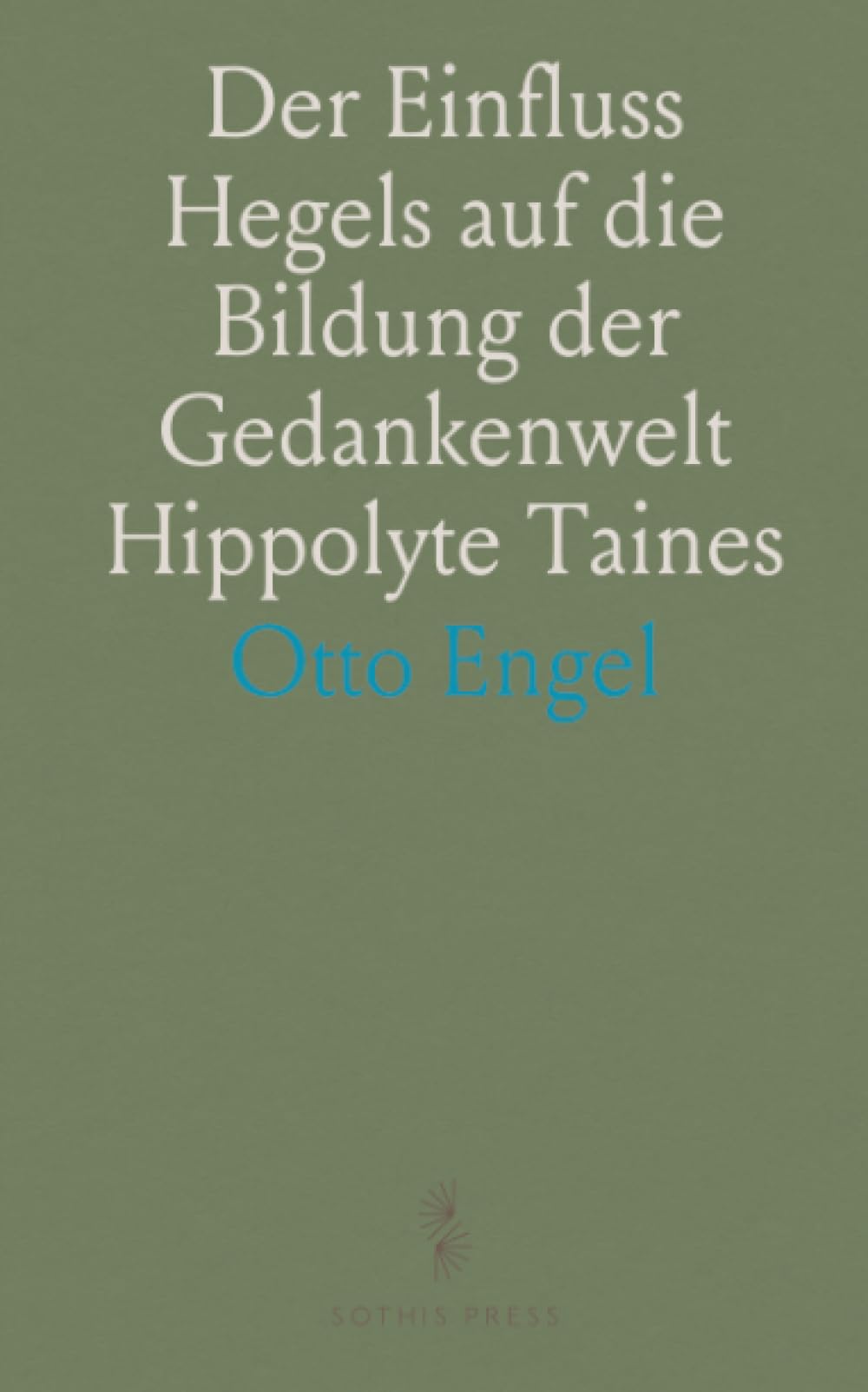 Der Einfluss Hegels auf die Bildung der Gedankenwelt Hippolyte Taines