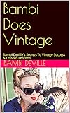 Bambi Does Vintage: Bambi DeVille's Secrets To Vintage Success & Lessons Learned (English Edition)