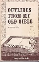 Outlines from my old Bible: And other helps B000734P88 Book Cover