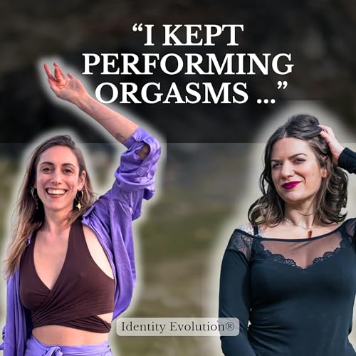 From Performing Desire and Faking Orgasms to Living in Embodied Pleasure (with Laura Yoniverse)