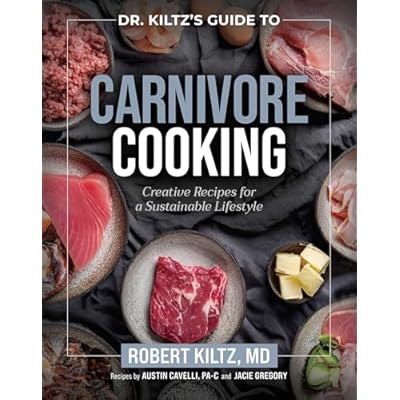 Dr. Kiltz's Guide to Carnivore Cooking: Creative Recipes for a Sustainable Lifestyle