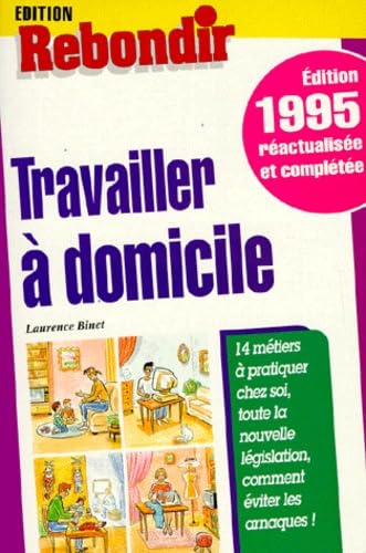 Travailler A Domicile. Edition 1995