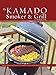 The Kamado Smoker and Grill Cookbook: Recipes and Techniques for the World's Best Barbecue (English Edition)