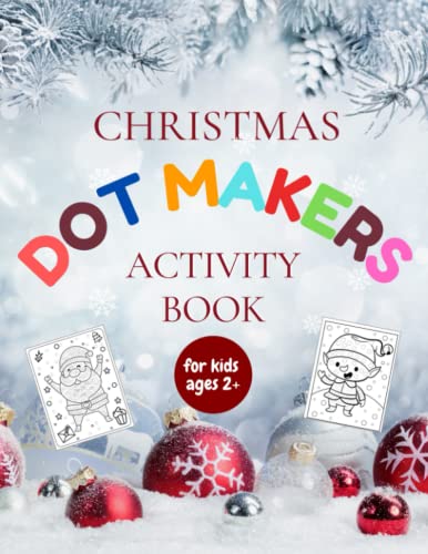 Christmas dot markers activity book for kids ages 2+: christmas dot markers activity book for kids ages 4-8, christmas dot markers activity book for ... 11" Large size, 62 pages, 30 unique designs.