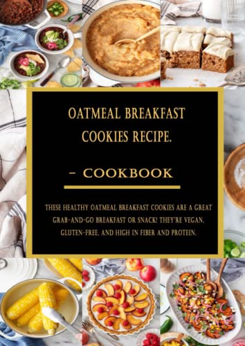Oatmeal Breakfast Cookies Recipe - Cookbook: These healthy oatmeal breakfast cookies are a great grab-and-go breakfast or snack! They're vegan, gluten-free, and high in fiber and protein.