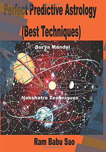 Perfect Predictive Astrology (Best Techniques): Horoscope Predictions (Nakshatra Techniques)