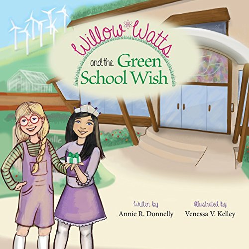 Willow Watts and the Green School Wish by Annie R. Donnelly (2014-08-27)