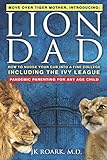 List of Ivy League Schools 6 Lion Dad: How to Nudge Your Cub into the Ivy League - A Comprehensive Guide For Elite School Admission