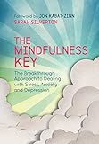  The Mindfulness Key: The Breakthrough Approach to Dealing with Stress, Anxiety and Depression (English Edition)