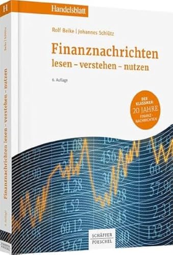 Preisvergleich Produktbild Finanznachrichten lesen - verstehen - nutzen: Ein Wegweiser durch Kursnotierungen und Marktberichte (Handelsblatt-Bücher)