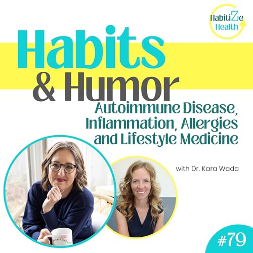 79. Autoimmune Disease, Inflammation, Allergies and Lifestyle Medicine with Dr. Kara Wada copertina