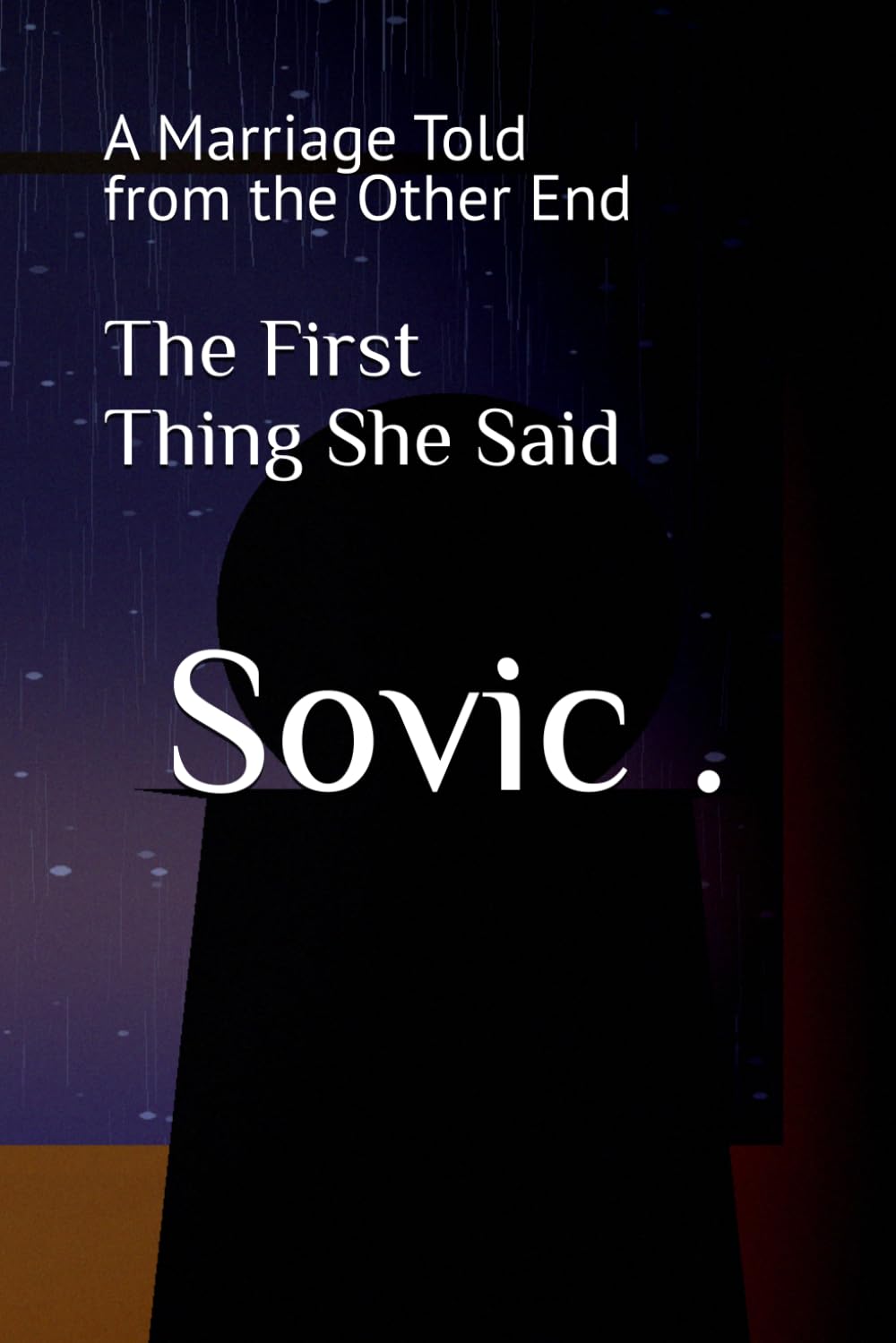 The First Thing She Said: A Marriage Told from the Other End