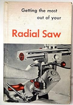 Hardcover Getting the Most Out of Your Radial Saw Book