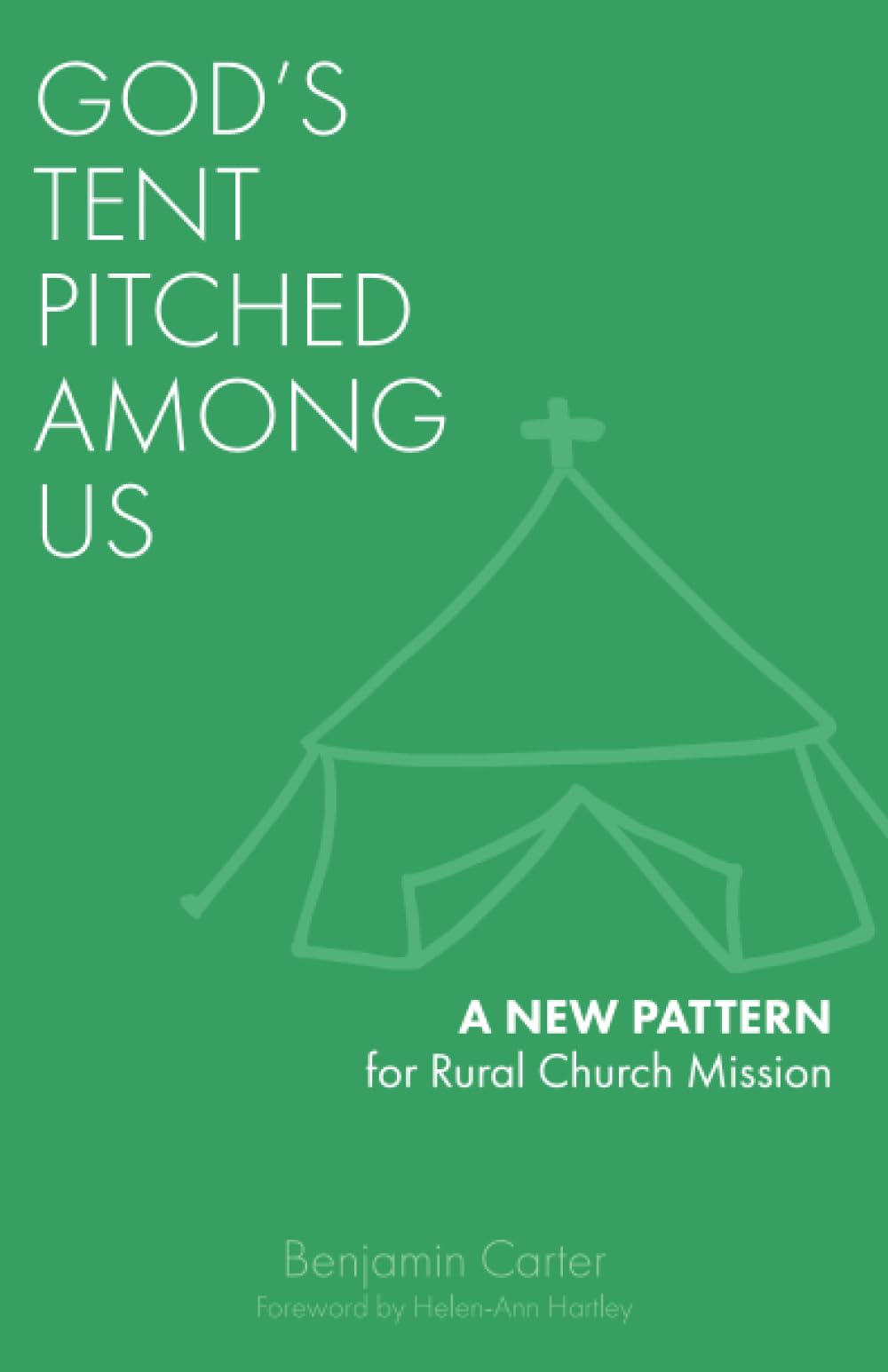 God's Tent Pitched Among Us: A New Pattern for Rural Church Mission