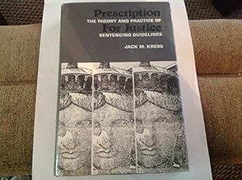 Hardcover Prescription for Justice: The Theory and Practice of Sentencing Guidelines Book