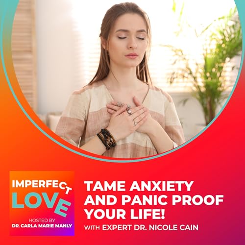 Page de couverture de Tame Anxiety and Panic Proof Your Life! with Expert Dr. Nicole Cain