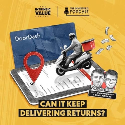 TIVP049: DoorDash (DASH): Can It Keep Delivering Returns? w/ Shawn O&rsquo;Malley & Daniel Mahncke