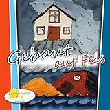 Gebaut auf Fels Gebaut auf Fels