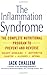 The Inflammation Syndrome: The Complete Nutritional Program to Prevent and Reverse Heart Disease, Arthritis, Diabetes, Allergies, and Asthma